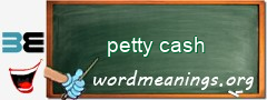 WordMeaning blackboard for petty cash